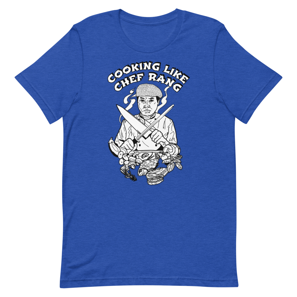 Chef Rang - Cooking Like Chef Rang Unisex T-Shirt - Chef Rang