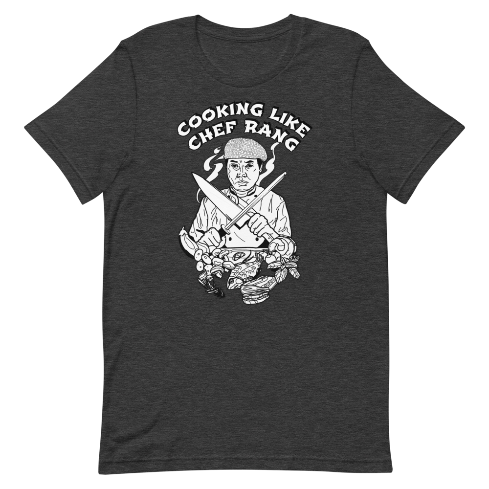 Chef Rang - Cooking Like Chef Rang Unisex T-Shirt - Chef Rang